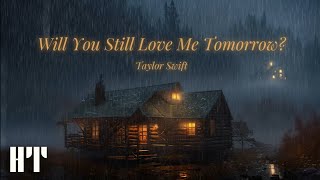 Taylor Swift  Will You Still Love Me Tomorrow [upl. by Hsakaa86]