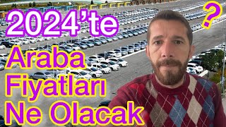 2024te ARABA FİYATLARI NE OLACAK OTOMOBİL PİYASASI 0 KM VE 2 EL ARAÇ FİYATLARI YÜKSELİR Mİ ÖTV [upl. by Aicela208]