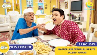 NEW Ep 4143  Bapuji Laye Jethalal Ke Liye Jalebi  Fafda I Taarak Mehta Ka Ooltah Chashmah [upl. by Anialram]