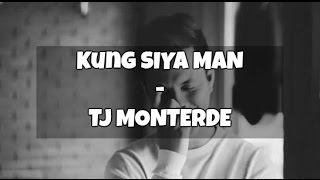 Kung Siya Man  TJ MONTERDE [upl. by Itnavart]