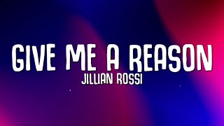 Jillian Rossi  Give Me A Reason Lyrics [upl. by Llewxam464]