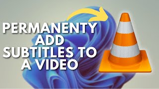 How to Permanently Add Subtitles to a Video or Movie Using VLC Media Player [upl. by Suolevram]