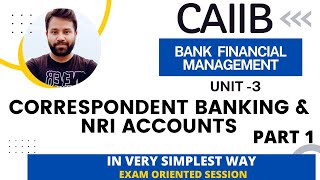 CAIIB EXAM  BFM  CORRESPONDENT BANKING AND NRI ACCOUNTS UNIT 3  PART 1  EXAM ORIENTED SESSION [upl. by Mall]