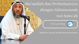 Mutazilah dan Perbedaannya dengan Ahlussunnah wal Jamaah  Syaikh Dr Utsman al Khamis [upl. by Beaumont585]