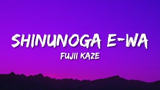 Fujii Kaze  Shinunoga EWa Lyrics [upl. by Fawna683]