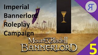 Bannerlord Roleplay Imperial Campaign Ep 5 [upl. by Argela816]