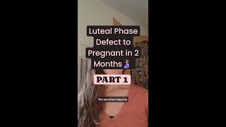 Part 1️⃣ Luteal Phase Defect to Pregnant in 2 Months [upl. by Arihaj65]