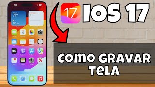 Como gravar tela iOS 17 [upl. by Xel4]