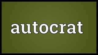 Autocrat Meaning [upl. by Candy]