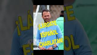 LÁRGATE ESPAÑOL CHARLATÁN DEVUELVE LOS CARNETS [upl. by Ennaeus156]