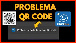 PROBLEMAS NA LEITURA DO QR CODE NO CAIXA TEM VEJA COMO RESOLVER [upl. by Ivo]