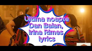 quotIrina Rimes ft Dan Balan  Ultima Noapte Lyrics Karaoke Versionquot [upl. by Aimik]