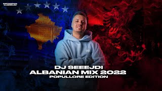 DJ SEEEJDI  Albanian Mix 2022 Popullore Edition [upl. by Flossie]