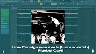 How Foreign was made From Scratch  Playboi Carti FL Studio Remake [upl. by Akeret523]