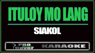 Ituloy mo lang  Siakol KARAOKE [upl. by Yuria]