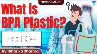 What is BPA Plastic  Important Environment Topic For UPSC  Explained By Niharika Sharma [upl. by Victor]