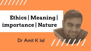 Ethics Lecture 1  Meaning  importance amp Nature [upl. by Hayilaa348]