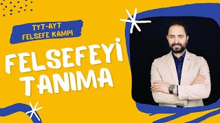 Felsefeyi Tanıma1  TYTAYT Felsefe Kampı 2023  Felsefe Konu Anlatımı 1 [upl. by Yoko485]