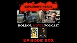 Exploding Heads Horror Movie Podcast Ep 202 Video Edition [upl. by Adeirf]