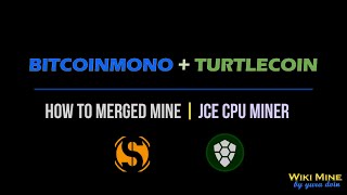 How to Merge Mine BitcoinMono BTCM  TurtleCoin TRTL JCE CPU Miner [upl. by Efi838]