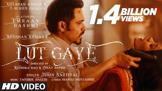 Lut Gaye Full Song Emraan Hashmi Yukti  Jubin N Tanishk B Manoj M  Bhushan K  RadhikaVinay [upl. by Onabru]