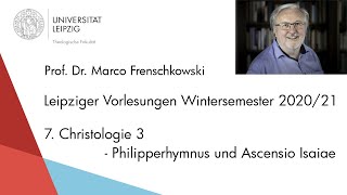 Prof Frenschkowski  7 Christologie 3  Philipperhymnus und Ascensio Isaiae  Vorlesungen 202021 [upl. by Anerys]