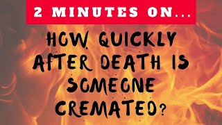 How Quickly After Death is Someone Cremated Just Give Me 2 Minutes [upl. by Merralee514]