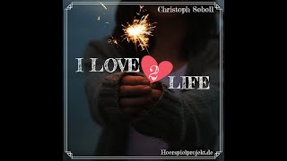 I love life 2  Komplettes Hörspiel [upl. by Ibson497]