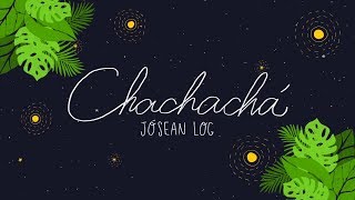 Jósean Log  Chachachá Lyric Video [upl. by Thibault]