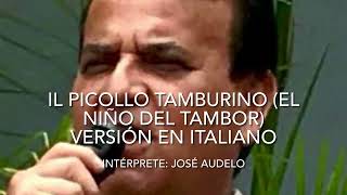 Il Piccolo Tamburino El Niño Del Tambor Versión En Italiano  José Audelo [upl. by Sandra]