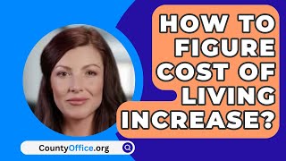 How To Figure Cost Of Living Increase  CountyOfficeorg [upl. by Ardnekal]