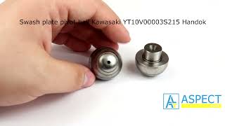 Swash plate pivot ball Kawasaki YT10V00003S215 Handok [upl. by Trebreh964]