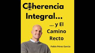 Coherencia Integral y El Camino Recto [upl. by Nami]