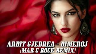 Ardit Gjebrea  Dimeroj Mar G Rock Remix [upl. by Gerick]