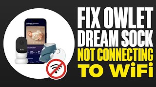 Fix Owlet Dream Sock Not Connecting To WiFi 2024 [upl. by Lletnahs85]