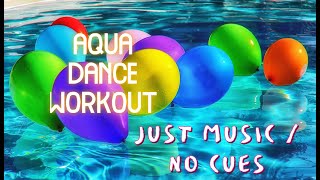 AQUA DANCE WORKOUT MUSIC ONLY NO VERBAL CUES [upl. by Acirem]