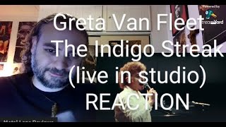 GRETA VAN FLEET  THE INDIGO STREAKlive in studio  REACTION [upl. by Liu]