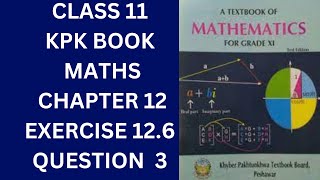 Class 11 KPK Book Maths Chapter 12 Exercise 126 Question 3 [upl. by Ahtaela]