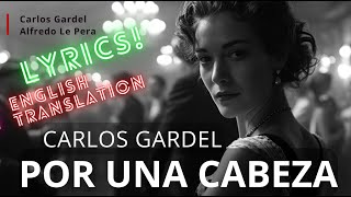 POR UNA CABEZA Carlos Gardel  english translation with LYRICS [upl. by Aissirac881]