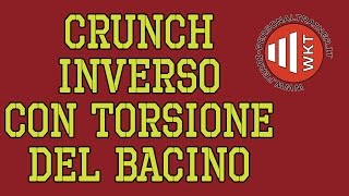 CRUNCH INVERSO A TERRA  CON TORSIONE DEL BACINO  WKT fitness tv [upl. by Sivat667]