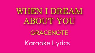 WHEN I DREAM ABOUT YOU  Gracenote  karaoke lyrics version [upl. by Ernaline]