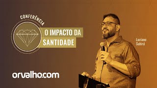 Luciano Subirá  CONFERÊNCIA O IMPACTO DA SANTIDADE [upl. by Aihsekan166]