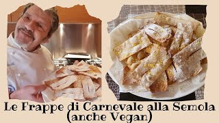 Le Frappe di Carnevale alla Semola Dessert  I dolci del Carnevale anche Vegan [upl. by Nairred]