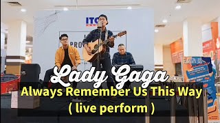 Lady Gaga  Always Remember Us This Way  live perform [upl. by Aay649]