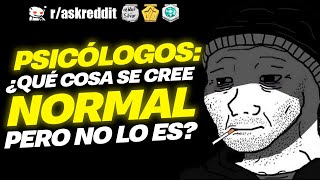 PSICÓLOGOS ¿qué cree la gente que es normal pero no lo es  Preguntas de Reddit [upl. by Yrevi846]