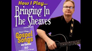 How I Play quotBringing In The Sheavesquot on guitar  with chords and lyrics [upl. by Critta]