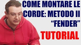 Come montare le corde  Metodo 2 quotFenderquot [upl. by Darrick604]