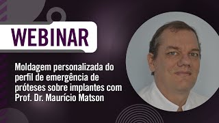 Webinário — Moldagem personalizada do perfil de emergência de próteses sobre implantes [upl. by Wichern894]