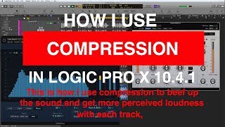 HOW I USE COMPRESSION In Logic Pro X 1041 [upl. by Alliuqahs]