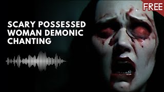 Scary Possessed Woman  Demonic Chanting Horror Sound Effect [upl. by Nonad]